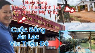 Buổi Sáng 11/10 Tại Cty Thiên Định Tuệ và Nhà Ba Mẹ Thầy .