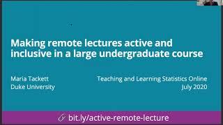 Maria Tackett (Duke) - Making remote lectures active and inclusive in a large undergraduate course