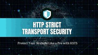 HSTS Explained: Supercharge Your Website’s Security with HTTP Strict Transport Security!