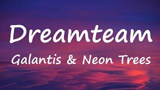 Galantis & Neon Trees - Dreamteam (Lyrics Video)