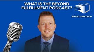 What Is the Beyond Fulfillment Podcast?