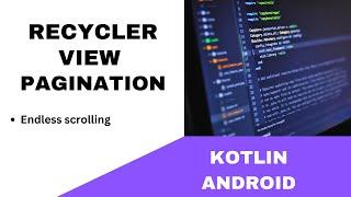 ANDROID - RECYCLER PAGINATION | ENDLESS SCROLLING  || TUTORIAL IN KOTLIN