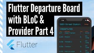 Flutter Departure Board with BLoC and Provider, Part 4