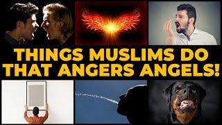 MUSLIMS BEWARE! - 5 THINGS THAT OFFENDS ANGELS OF MERCY!