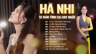 Hà Nhi & 12 Bản Tình Ca BUỒN DA DIẾT | Vì Em Chưa Bao Giờ Khóc, Ai Rồi Cũng Sẽ Khác | Live Version