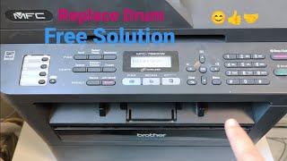 ALL MFC PRINTER REPLACE DRUM ERROR FREE SOLUTION