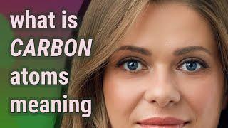 Carbon atoms | meaning of Carbon atoms