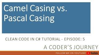 Clean Code in C# - Episode 5 - Camel Casing vs. Pascal Casing