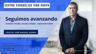 Seguimos avanzando, por el pastor José Manuel Sierra.