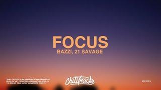 Bazzi – Focus (Lyrics) ft. 21 Savage