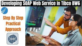 SOAP Based Web Service in TIBCO BW 6.x | #tibco #webservice