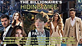 PART1|THE BILLIONAIRE'S HIDING WIFE ANG SIMULA NG LAHAT NAGING PAANO NAGING ASAWA ANG MAYAMAN BINATA