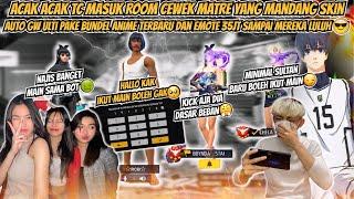 ACAK ACAK TC MASUK ROOM CEWEK MATRE YANG MANDANG SKIN AUTO GW ULTI PAKE BUNDEL ANIME & EMOTE 35JT