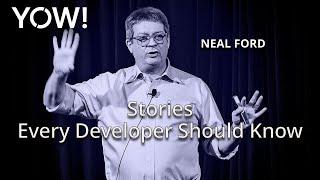 Stories Every Developer Should Know • Neal Ford • YOW! 2018