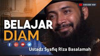 JANGAN BANYAK BICARA - USTADZ SYAFIQ RIZA BASALAMAH