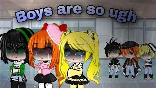 Boys are so ugh [ GCMV ] • Ppg & Rrb •