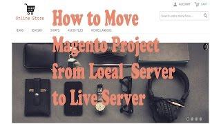 How to Move/Upload Magento Project from Local Server to Live Server