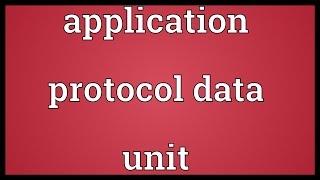 Application protocol data unit Meaning