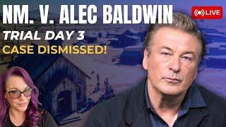 NM. v Alec Baldwin Day 3 - Case Dismissed With Prejudice!