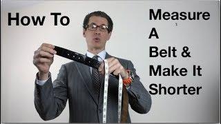 How To Measure A Belt For Fit Size & Make It Shorter