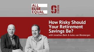 Ep33 How Risky Should Your Retirement Savings Be?