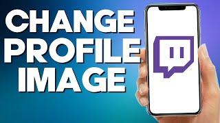 How to Change Your Profile Image on Twitch