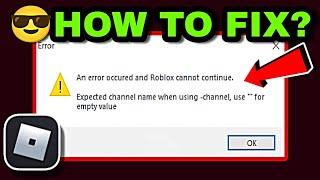 An Error Occurred And Roblox Cannot Continue Expected Channel Name | Roblox Channel Name Error Fix