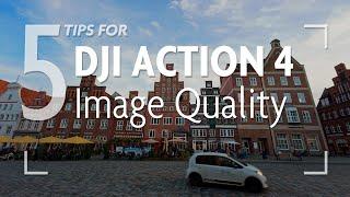 DJI Osmo Action 4: 5 Tips for Best Image Quality