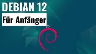 Debian 12 Tutorial für Einsteiger - Installation & Einrichtung