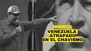 Venezuela ATRAPADO en el Chavismo | Sentido Común