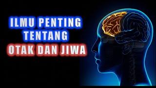 ILMU PENTING TENTANG OTAK DAN JIWA