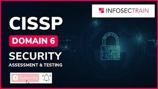 CISSP DOMAIN 6 | SECURITY ASSESSMENTB & TESTING | CISSP TRAINING INFOSECTRAIN