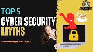 Top 5 Cybersecurity Myths Busted | CEH | Security Facts | Hacking Myths