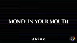 Akine - Money In Your Mouth (Lyrics) 4k