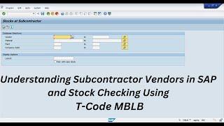 Understanding Subcontractor Vendors in SAP and Stock Checking Using T-Code MBLB