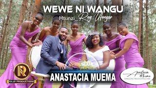 Anastacia Muema- Wewe ni Wangu (Official Video)