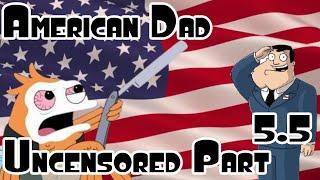 American Dad Uncensored Part 5.5