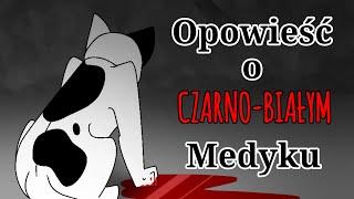 Opowieść o Czarno-Białym Medyku - Halloween Special! [warning: a little bit scary]