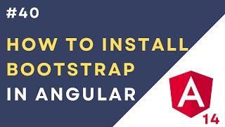 #40: Different Ways to Install Bootstrap In Angular 14 | Install Bootstrap 5 in Angular 14