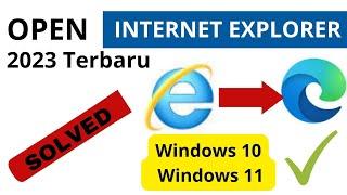 Solve Internet Explorer not opening and logging into the latest Windows 10/11 Edge 2023