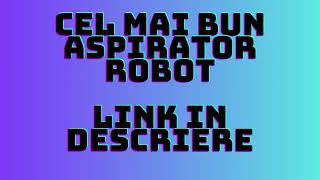 Cel mai bun aspirator robot