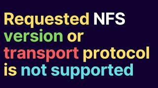 Fix Requested NFS version or transport protocol is not supported