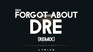 Dax - Forgot About Dre (Remix)  「Lyrics」