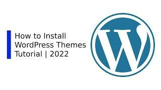 How to Install a WordPress Themes Tutorial 2022 - ThemeHunk