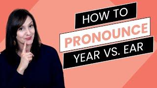 How to Say YEAR and EAR | Happy New Year in Clear English