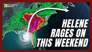 Helene Remains a Threatening Force Over the Eastern U.S. This Weekend