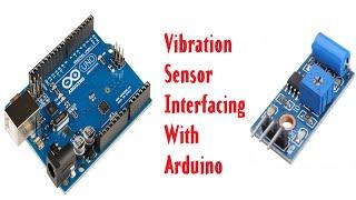 Vibration Sensor Interfacing With Arduino | Vibration Sensor Tutorial