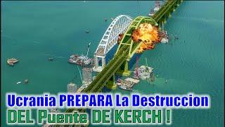El Puente de KERCH Sera DESTRUIDO Con Misiles Ucranianos