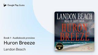 Huron Breeze Book 1 by Landon Beach · Audiobook preview