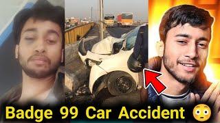 Badge 99 Car Accident  Badge 99 Accident kaise Hua ? Badge 99 Real Accident  Gyan Gaming